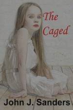 The Caged af John J Sanders