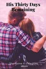 His Thirty Days Remaining af Sharmaine A. Pelegrino