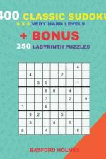 400 classic sudoku 9 x 9 VERY HARD LEVELS + BONUS 250 Labyrinth puzzles af Basford Holmes