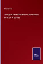 Thoughts and Reflections on the Present Position of Europe af Anonymous