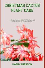 Christmas Cactus Plant Care af Harry Preston