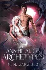 Annihilation Archetypes af M. M. Gargiulo