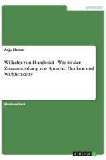 Wilhelm von Humboldt - Wie ist der Zusammenhang von Sprache, Denken und Wirklichkeit? af Anja Elstner