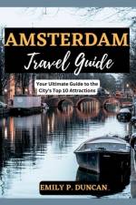 Amsterdam Travel Guide af Emily P Duncan