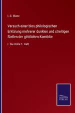 Versuch einer blos philologischen Erklärung mehrerer dunklen und streitigen Stellen der göttlichen Komödie af L. G. Blanc