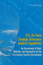 U.S. Air Force Strategic Deterrence Analytic Capabilities: An Assessment of Tools, Methods, and Approaches for the 21st Century Security Environment af National Research Council