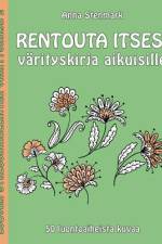 Rentouta itsesi värityskirja aikuisille af Anna Stenmark