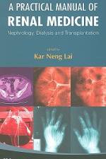 PRACTICAL MANUAL OF RENAL MEDICINE, A af Kar Neng Lai