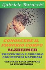 Alzheimer. Prevenirlo E Curarlo Con Metodi Naturali af Gabriele Buracchi