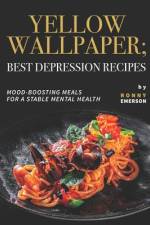 Yellow Wallpaper; Best Depression Recipes af Ronny Emerson
