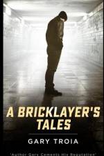 A Bricklayer's Tales af Gary Troia