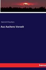 Aus Aachens Vorzeit af Heinrich Preschers