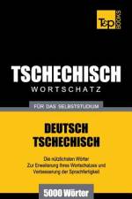 Tschechischer Wortschatz fur das Selbststudium - 5000 Woerter af Andrey Taranov