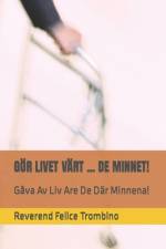 Gör Livet Värt ... de Minnet! af Reverend Felice Trombino