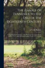 The annals of Tennessee to the end of the eighteenth century