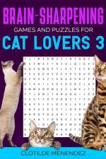 Brain-Sharpening Games and Puzzles For Cat Lovers 3 af Clotilde Menendez