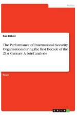The Performance of International Security Organisation during the first Decade of the 21st Century. A brief analysis af Ron Böhler
