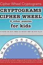 Cryptograms Cipher Wheel & other puzzles for kids af Christopher D Morgan