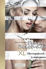 Praxis Zeichnen - XL Übungsbuch 7: Liebespaare af York P. Herpers