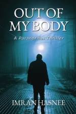 Out of My Body: A Paranormal Thriller af Imran Hasnee