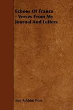 Echoes of France - Verses from My Journal and Letters af Amy Robbins Ware