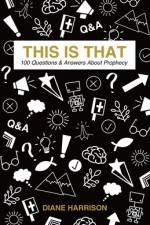 This Is That - 100 Questions & Answers About Prophecy af Diane Harrison