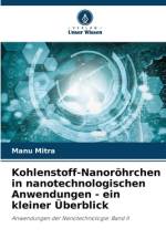 Kohlenstoff-Nanoröhrchen in nanotechnologischen Anwendungen - ein kleiner Überblick af Manu Mitra