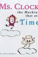 Ms. Clock, the Machine That Ate Time af Adita Gebhart