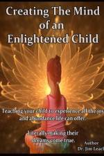 Creating The Mind of an Enlightened Child af Jim Leach