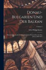 Donau-Bulgarien Und Der Balkan af Felix Philipp Kanitz