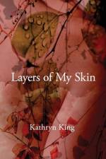 Layers of My Skin af Kathryn King