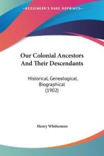 Our Colonial Ancestors And Their Descendants af Henry Whittemore