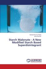 Starch Malonate - A New Modified Starch Based Superdisintegrant af Santosh Kumar Rada