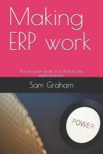 MAKING ERP WORK: THE TEN POINT GUIDE TO af Sam Graham