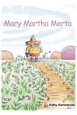 Mary Martha Merta af Kathy Kammeraad