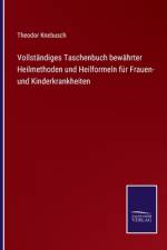 Vollständiges Taschenbuch bewährter Heilmethoden und Heilformeln für Frauen- und Kinderkrankheiten af Theodor Knebusch