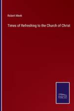 Times of Refreshing to the Church of Christ af Robert Meek