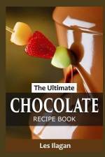 The Ultimate Chocolate Recipe Book af Les Ilagan