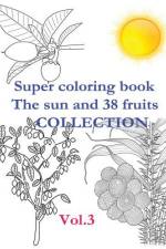 Super Coloring Book. the Sun and 38 Fruits. Volume 3. Collection. af Andrii Pitenko