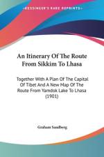 An Itinerary Of The Route From Sikkim To Lhasa af Graham Sandberg