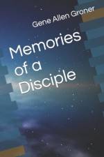 Memories of a Disciple af Gene Allen Groner