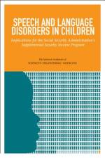 Speech and Language Disorders in Children: Implications for the Social Security Administration's Supplemental Security Income Program af National Academies Of Sciences Engineeri