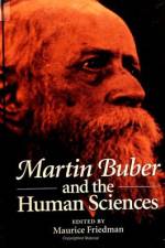 Martin Buber and the Human Sciences af Maurice Friedman