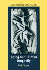 Aging and Human Longevity af Marie-Francoise Schulz-Aellen