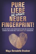 Pure Liebe IST unser neuer Fingerprint! af Bernadette Bruckner