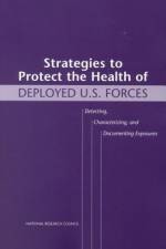 Strategies to Protect the Health of Deployed U.S. Forces: Detecting, Characterizing, and Documenting Exposures af National Research Council