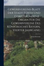 Gewerbvereins-Blatt der Stadt Fürth und Correspondenz-Organ für die Gewerbvereine des Königreiches Bayern, Vierter Jahrgang af Gewerbverein (Fürth Bayern)