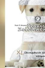 Praxis Zeichnen - XL Übungsbuch 10: Welpen af York P. Herpers