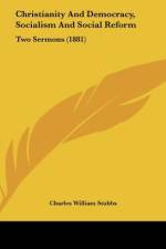 Christianity And Democracy, Socialism And Social Reform af Charles William Stubbs