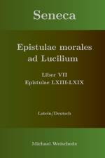 Seneca - Epistulae morales ad Lucilium - Liber VII Epistulae LXIII - LXIX af Michael Weischede